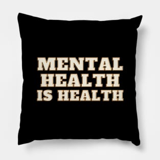 Mental Health Is Health Pillow