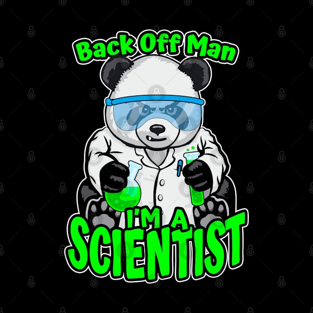 Back Off Man I'm A Scientist Panda Bear STEM Science Geek by Grandeduc