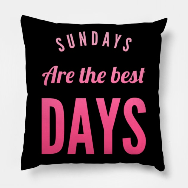 Sundays are the best days Pillow by BoogieCreates