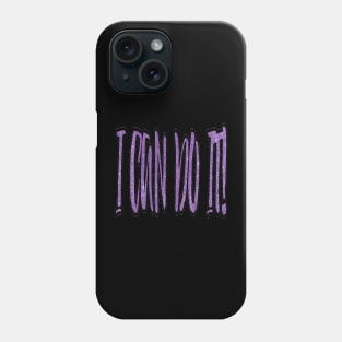 I can do it Phone Case