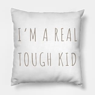 I'm A Real Tough Kid TTPD Pillow