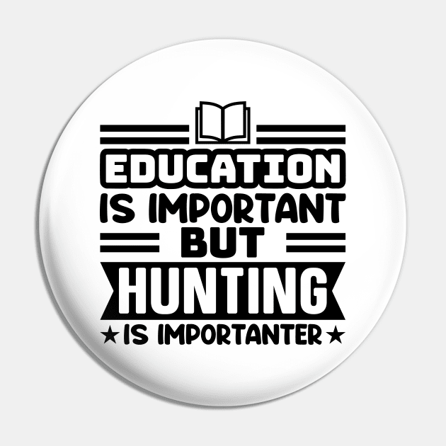 Education is important, but hunting is importanter Pin by colorsplash