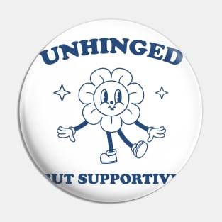 Unhinged But Supportive shirt,  Retro Cartoon T Shirt, Funny Graphic T Shirt, Nostalgia Pin