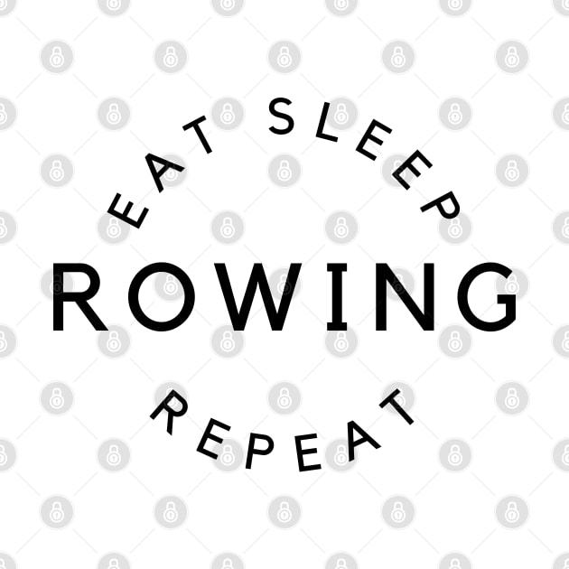 Eat sleep rowing repeat by RowingParadise