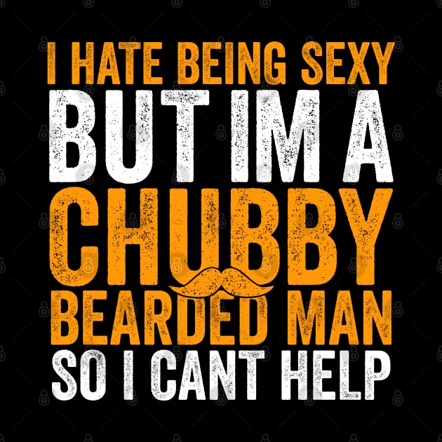 I Hate Being Sexy But I'm A Chubby Bearded Man by Sarjonello