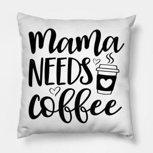 Mama Needs Coffee Shirt, Mama Coffee Shirt, Mom Needs Coffee Shirt, Mom and Coffee Shirt, My Mom Needs Coffee Shirt, Mama and Coffee Shirt Pillow