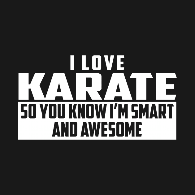 Smart and Awesome Karate by helloshirts