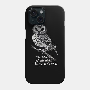 The silence of the night belongs to an owl&white Phone Case