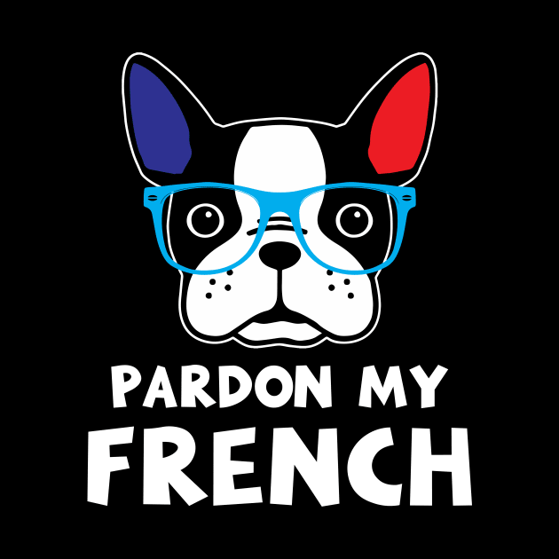 Pardon My French Funny French Bulldog Frenchie by theperfectpresents