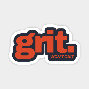 Grit. Won't quit. Magnet