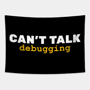 CANT TALK - DEBUGGING Tapestry