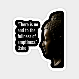 Osho Quotes for Life. There is no end to the fullness... Magnet