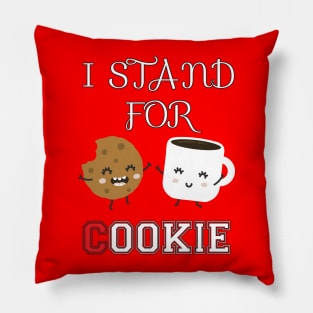 I stand for cookie Pillow