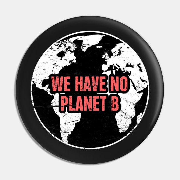 Planet B | Global Warming & Climate Change Pin by MeatMan