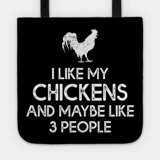 Chicken Lover Tee I Like My Chicken And Maybe Like 3 People Tote