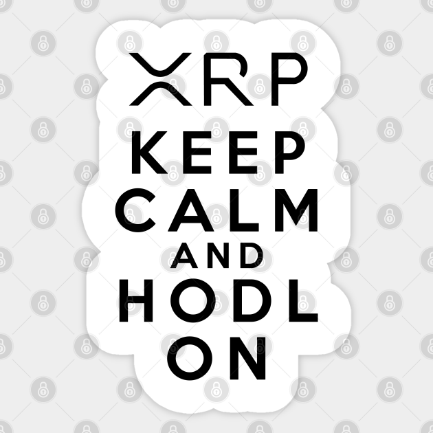Keep Calm And Hodl Ripple Xrp Ripple Sticker Teepublic
