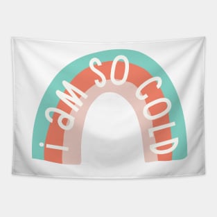 I Am So Cold Rainbow Tapestry