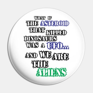 We are aliens Pin