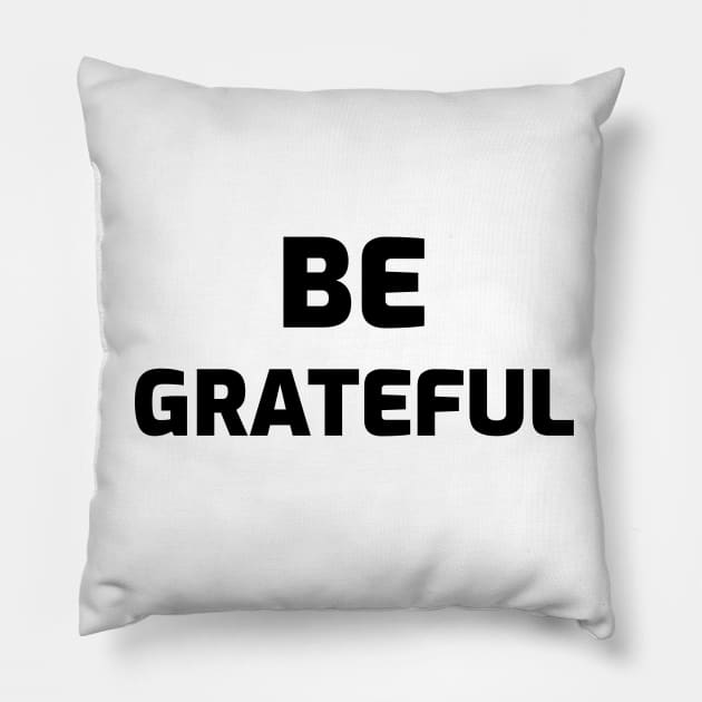 Be Grateful Pillow by Relaxing Positive Vibe