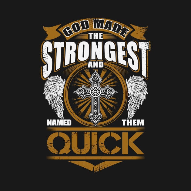 Quick Name T Shirt - God Found Strongest And Named Them Quick Gift Item by reelingduvet