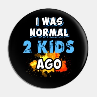 I was normal 2 kids ago Pin