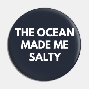 The Ocean Made Me Salty Pin