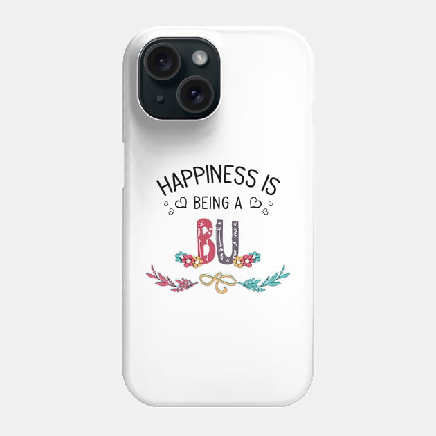 Happiness Is Being A Bu Wildflowers Valentines Mothers Day Phone Case by KIMIKA