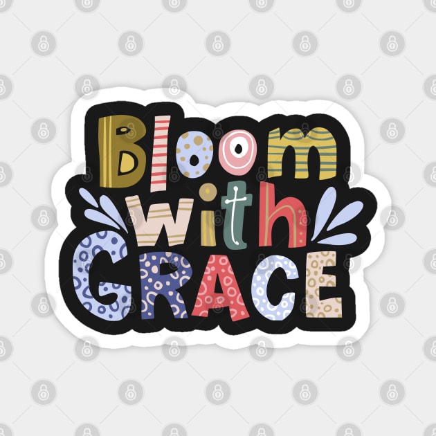 Bloom With Grace Magnet by gronly