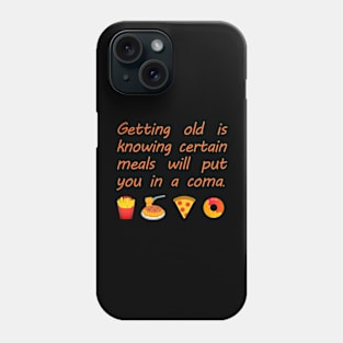 Getting Old - Food Coma Phone Case