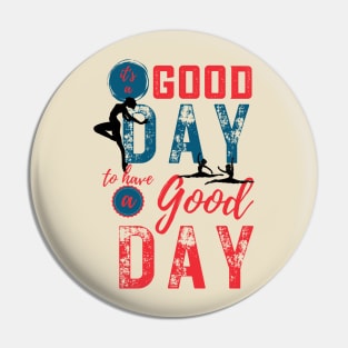 Its a good day to have a good day Pin