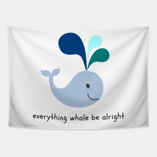 Everything Whale Be Alright Tapestry