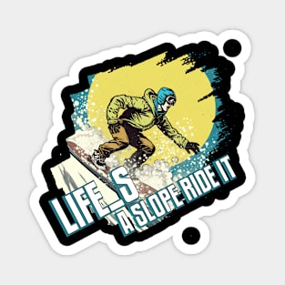 Life's a Slope, Ride It! Magnet