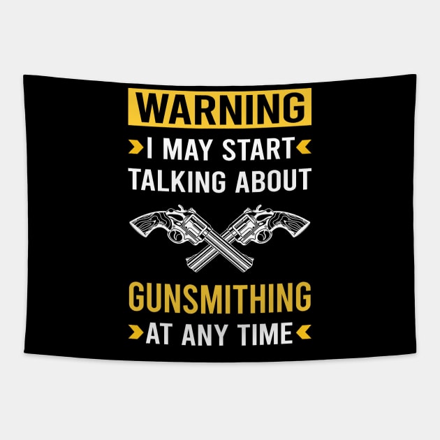 Warning Gunsmithing Gunsmith Tapestry by Good Day