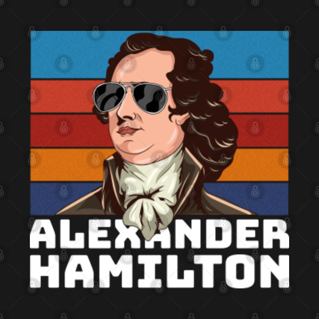 Alexander Hamilton Wearing Sunglasses Hamilton Portrait Alexander