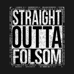 Straight Outta Folsom T-Shirt