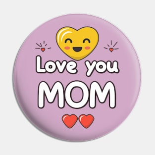 Mothers Day - Love you Mom Pin