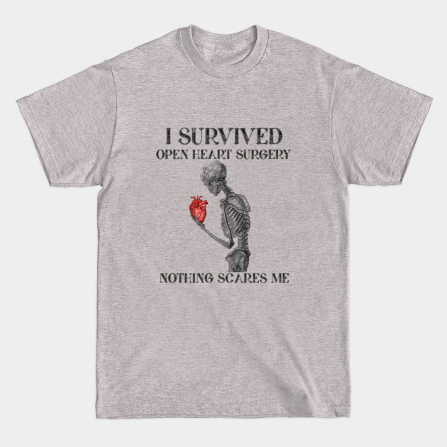 Disover I Survived Open Heart Surgery Nothing Scare Me - Open Heart Surgery Survivor - T-Shirt
