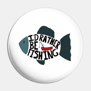 I'd Rather be Fishing Pin