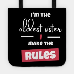 I'm The oldest Sister I Make The Rules Tote