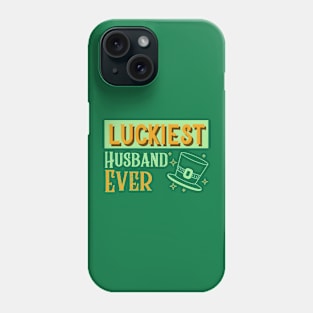 Luckiest Husband Ever Phone Case