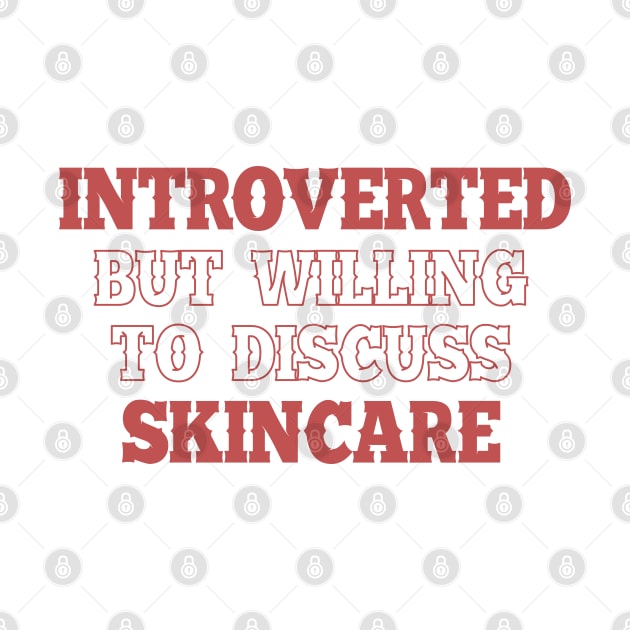 Introverted but willing to discuss skincare 1 by SamridhiVerma18