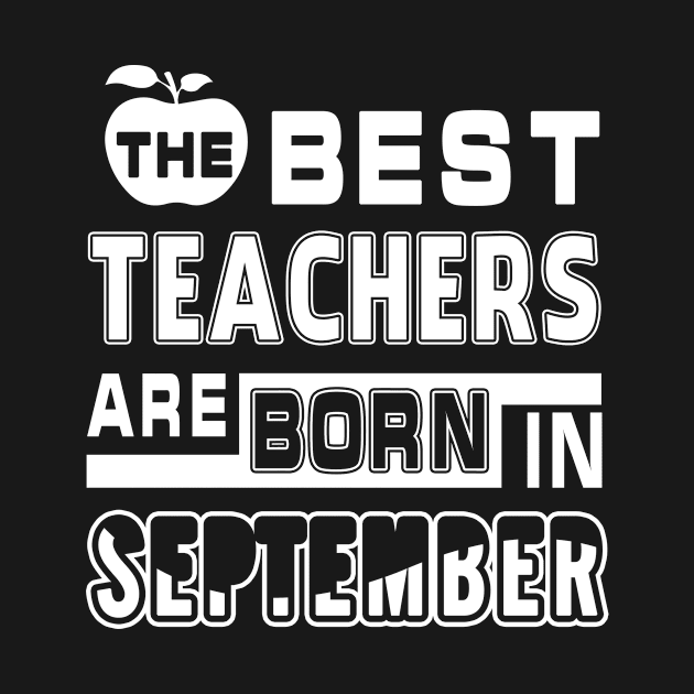 The Best Teachers Are Born In September T-Shirt & Hoodie by tshirttrending