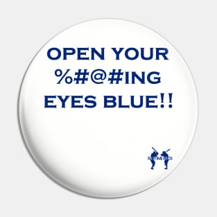 Open Your ----ing Eyes Blue Pin