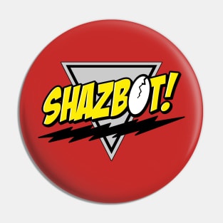 Shazbot Pin