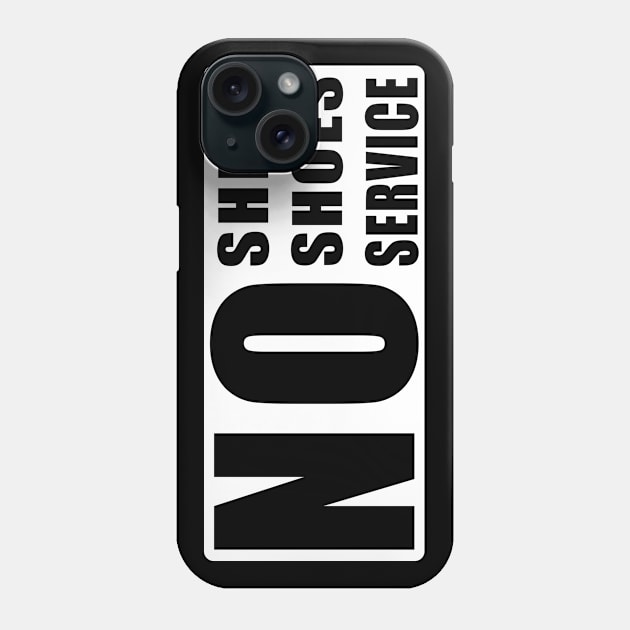 Is No Shirt No Shoes No Service Phone Case by Saymen Design