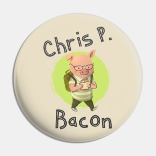 Chris P. Bacon Pin