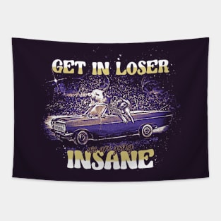 Get In Lose We Are Going Insane - Funny Racoon and Possum Meme Tapestry