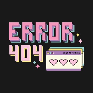 Error 404 Love Not Found Love Sucks Anti Valentines Love T-Shirt