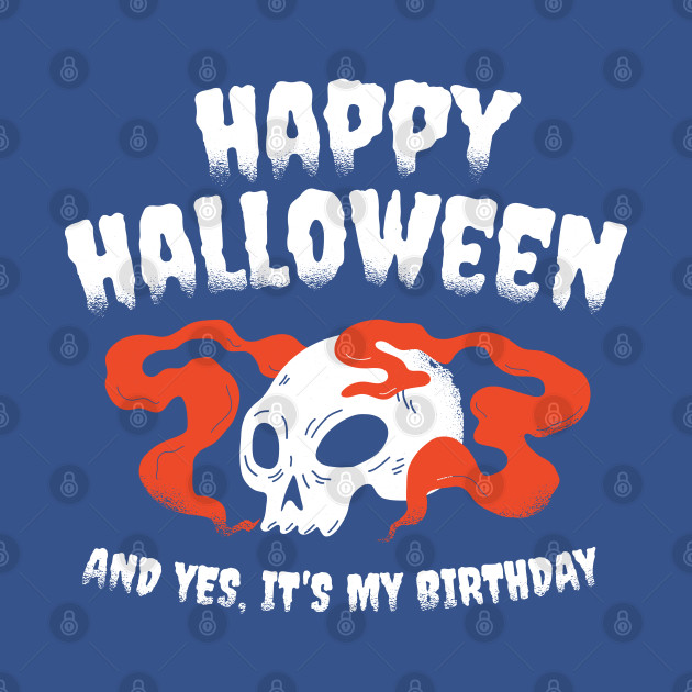 Disover Happy Halloween And Yes It`s My Birthday - Halloween Gifts - T-Shirt