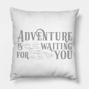 Adventure is waiting for you Pillow